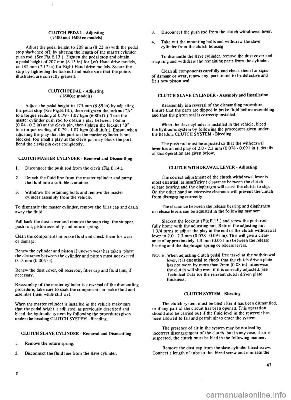 DATSUN 510 1969 Service Repair Manual
CLUTCH
PEDAL
Adjusting
400
and
1600
cc
models
Adjust
the
pedal
height
to
209
mm
8
22
in
with
the
pedal
stop
slackened
off
by
altering
the
length
of
the
master
cylinder
DATSUN 510 1969 Service Repair Manual
CLUTCH
PEDAL
Adjusting
400
and
1600
cc
models
Adjust
the
pedal
height
to
209
mm
8
22
in
with
the
pedal
stop
slackened
off
by
altering
the
length
of
the
master
cylinder