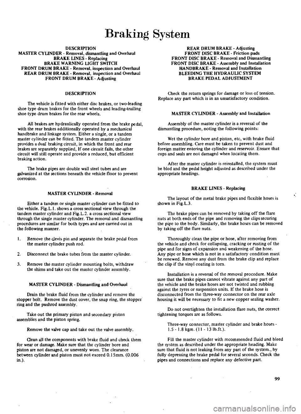 DATSUN 510 1969 Service Repair Manual
BrakIng
System
DESCRIPTION
MASTER
CYLINDER
Removal
dismantling
and
Overhaul
BRAKE
LINES
Replacing
BRAKE
WARNING
LIGHT
SWITCH
FRONT
DRUM
BRAKE
Removal
inspection
and
Overhaul
RE DATSUN 510 1969 Service Repair Manual
BrakIng
System
DESCRIPTION
MASTER
CYLINDER
Removal
dismantling
and
Overhaul
BRAKE
LINES
Replacing
BRAKE
WARNING
LIGHT
SWITCH
FRONT
DRUM
BRAKE
Removal
inspection
and
Overhaul
RE