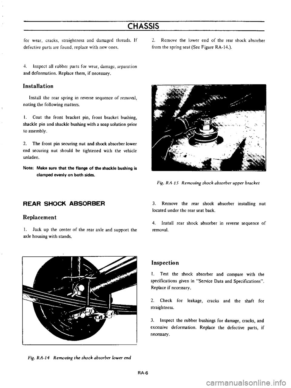 DATSUN B110 1973  Service Repair Manual 
CHASSIS

for 
wear 
cra 
ks

straightness 
and

damaged 
thread
s 
If

defective

parts 
are 
found

replace 
with 
new 
ones

4

Inspect 
all 
rubber

pans 
for 
wear

damage

separation

and 
defor