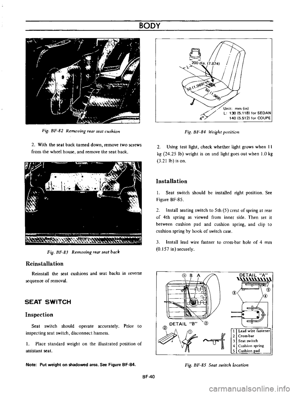 DATSUN B110 1973  Service Repair Manual 
Fig 
BF 
82

Removing 
rear 
seat

cushion

2

With 
the

seat 
back 
turned 
down

remove 
two

screws

from 
the 
wheel 
house 
and

remove 
the

seat 
back

111 
I

V

RH

0 
1

lr

Fig 
BF 
83

R