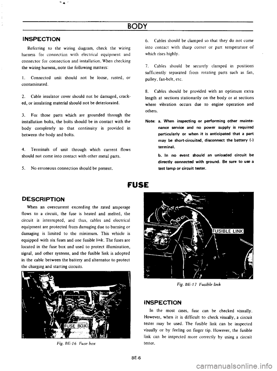 DATSUN B110 1973 Service Repair Manual
INSPECTION
Referring
to
the
wiring
diagram
check
the
wiring
harness
for
connection
with
electrical
equipment
and
connector
for
conned
ion
and
installation
When
checking
the
w DATSUN B110 1973 Service Repair Manual
INSPECTION
Referring
to
the
wiring
diagram
check
the
wiring
harness
for
connection
with
electrical
equipment
and
connector
for
conned
ion
and
installation
When
checking
the
w