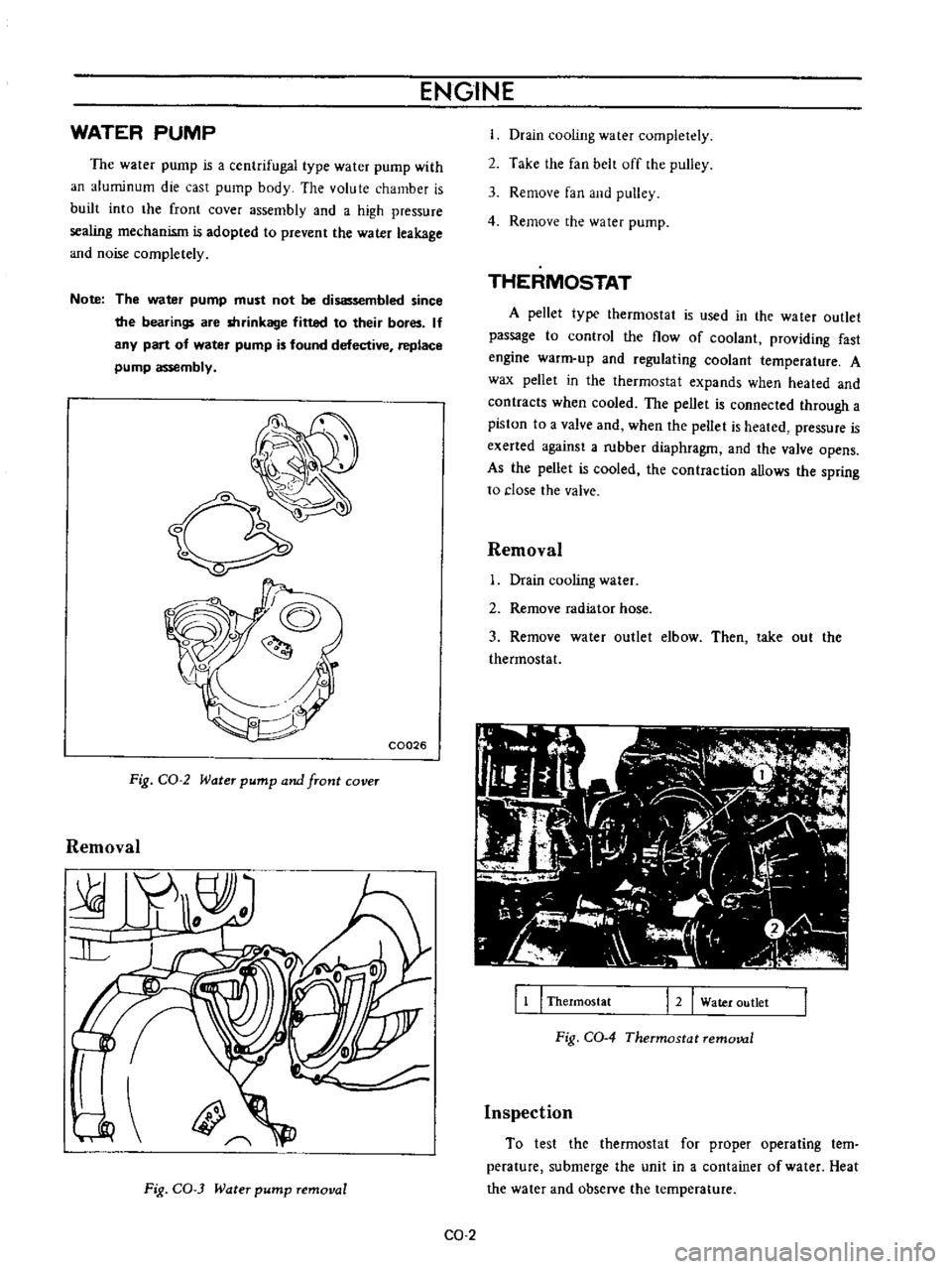 DATSUN B110 1973  Service Repair Manual 
ENGINE

WATER 
PUMP

The 
water

pump 
is 
a

centrifugal 
type 
water

pump 
with

an 
aluminum 
die 
cast

pump 
body 
The 
volute 
chamber 
is

built 
into 
the 
front

cover 
assembly 
and

a

hi