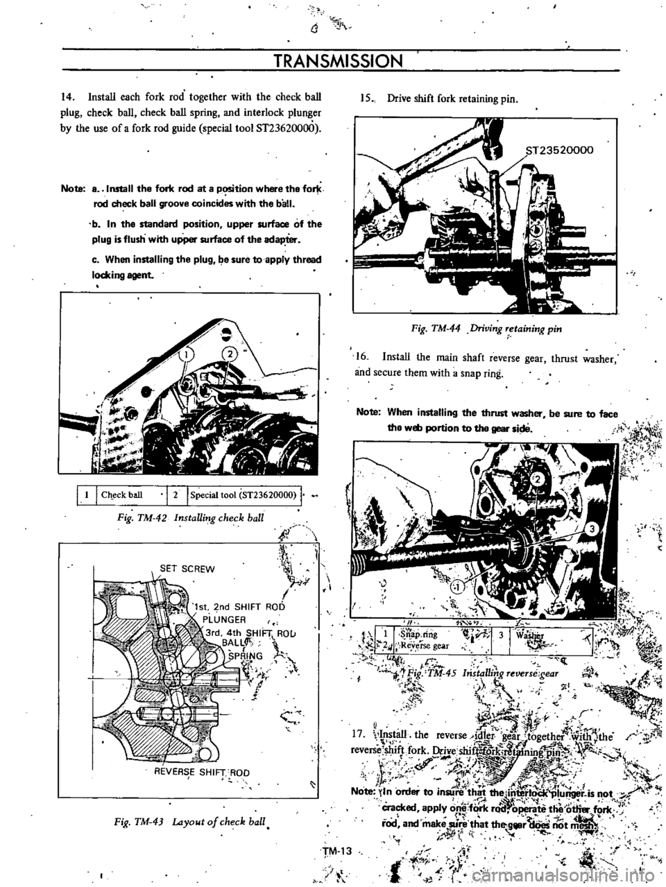 DATSUN B110 1973  Service Repair Manual 
j

TRANSMISSION

14 
Install 
each 
fork 
rod

together 
with 
the 
check 
ball

plug 
check 
ball 
check 
ball

spring 
and 
interlock

plu 
er

by 
the 
use 
of 
a 
fork 
rod

guide 
special 
tool 