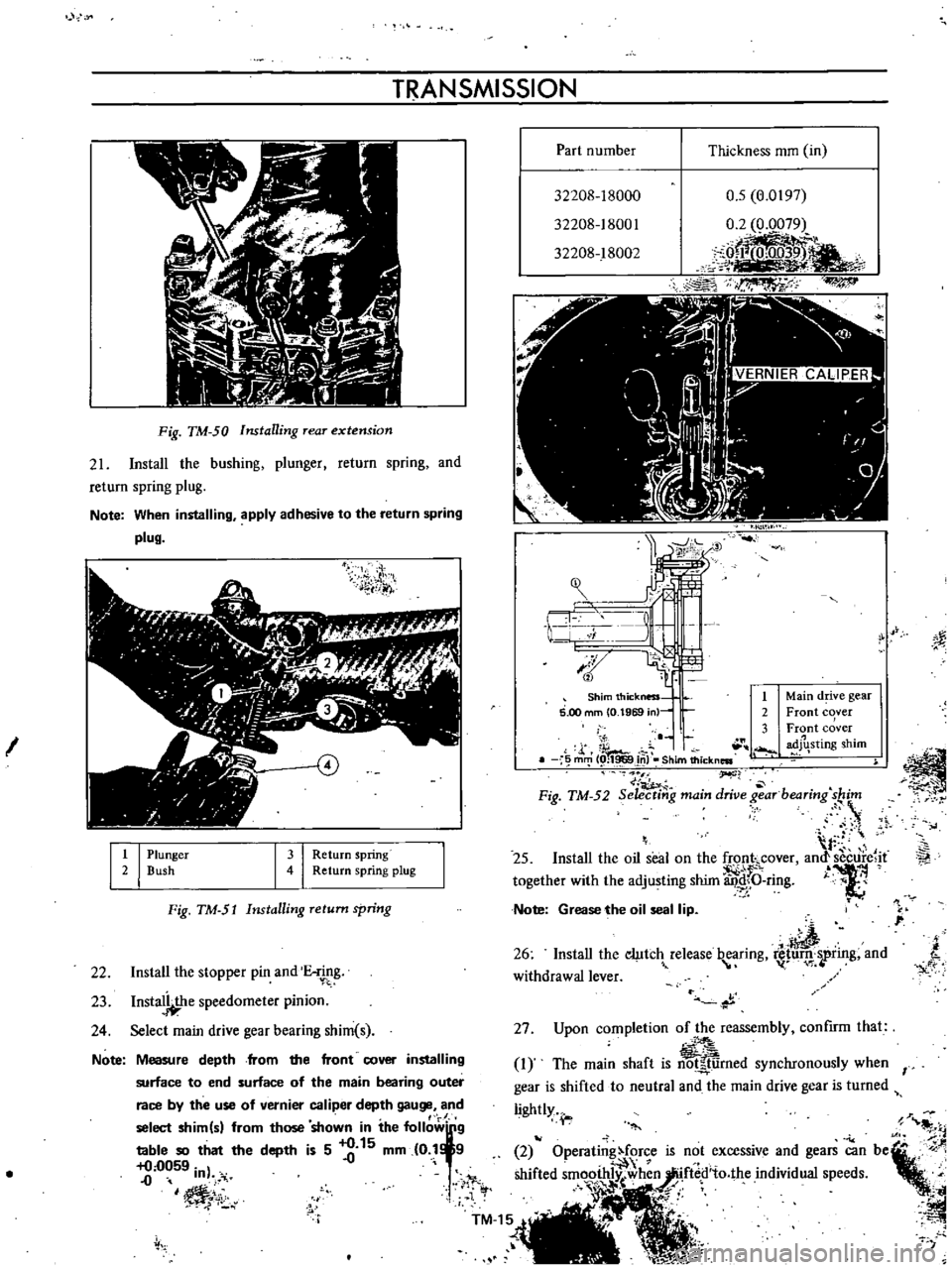 DATSUN B110 1973  Service Repair Manual 
YO

TRANSMISSION

27

Upon 
completion 
of 
the

reassembly 
confIrm 
that

Measure

depth 
from

the 
front

cover 
installing

I 
The 
main

shaft 
is

notJ
tiirned 
synchronously 
when

I

surface