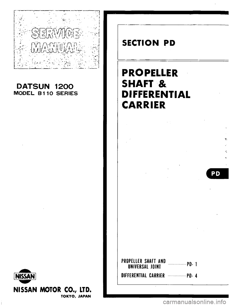 DATSUN B110 1973  Service Repair Manual 
r

r

QRr

S

IJ 
lrll 
r

W

bI15

I 
Q
ll 
rrll 
l

0 
fl

AU 
1

i 
L 
Ill

J

cr 
U 
J 
r

Jj

I

DATSUN 
1200

MODEL 
B 
11 
0

SERIES

L 
NISSAN

I

NISSAN 
MOTOR 
CO 
LTD

TOKYO 
JAPAN 
I

I


