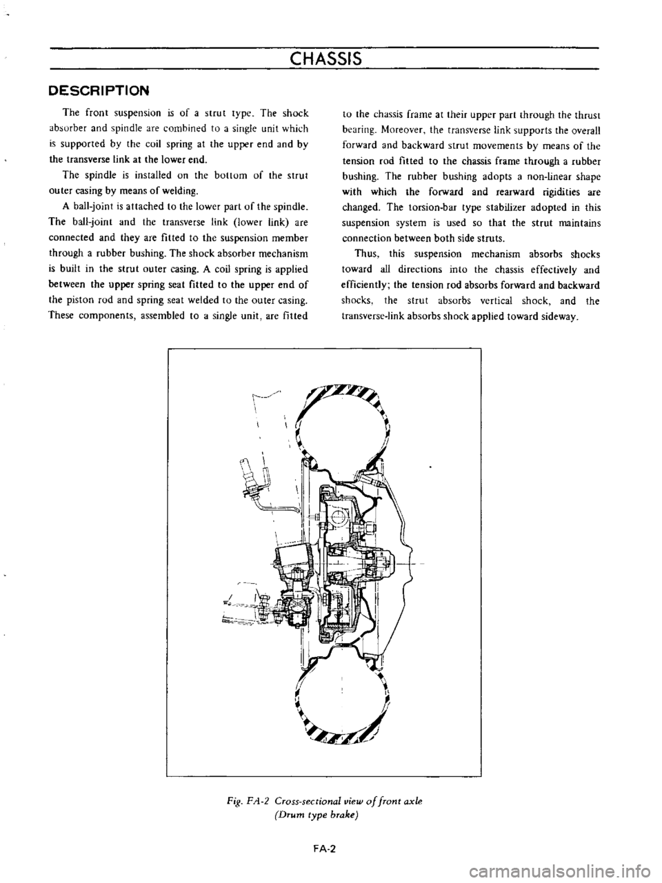 DATSUN B110 1973 Service Repair Manual
CHASSIS
DESCRIPTION
The
front
suspension
is
of
a
strut
lype
The
shock
absurber
and
spindle
are
combined
to
a
single
unit
which
is
supported
by
the
coil
spring
at
the
upp DATSUN B110 1973 Service Repair Manual
CHASSIS
DESCRIPTION
The
front
suspension
is
of
a
strut
lype
The
shock
absurber
and
spindle
are
combined
to
a
single
unit
which
is
supported
by
the
coil
spring
at
the
upp
