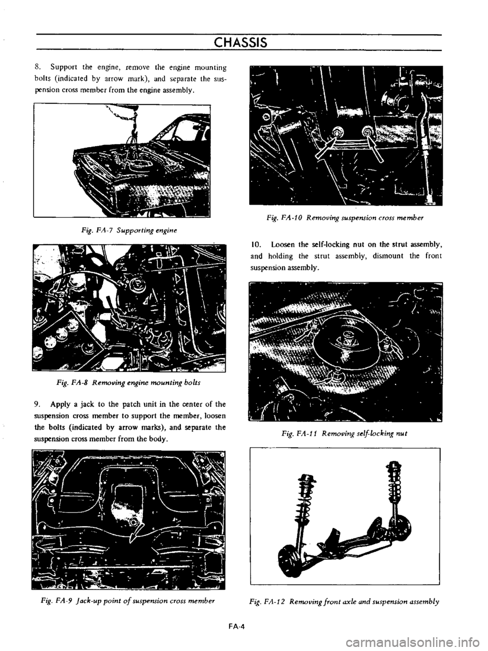 DATSUN B110 1973  Service Repair Manual 
CHASSIS

8

Support 
the

engine 
remove 
the

engine 
mounting

bolts 
indicated 
by 
arrow 
mark 
and 
separate 
the

sus

pension 
cross 
member 
from 
the

engine 
assembly

Ij

i

1

C 
w

ii

l