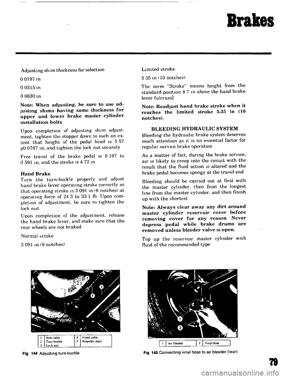 DATSUN B110 1969  Service Repair Manual 
Brakes

Adjusting 
shIm 
thickness 
for 
selectIOn

o

0197 
In

00315 
In

o

0630 
In

Note 
When

adjusting 
be 
sure 
to 
use 
ad

Jusbng 
sh1ms

having 
same 
th1ckness 
for

upper 
and 
lower

