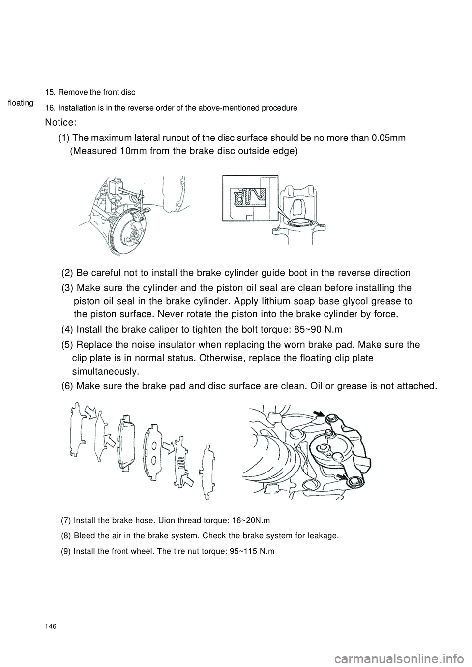 GEELY CK 2008  Workshop Manual 14615. Remove the front disc
16. Installation is in the reverse order of the above-mentioned procedure
Notice:
(1) The maximum lateral runout of the disc surface should be no more than 0.05mm 
(Measur