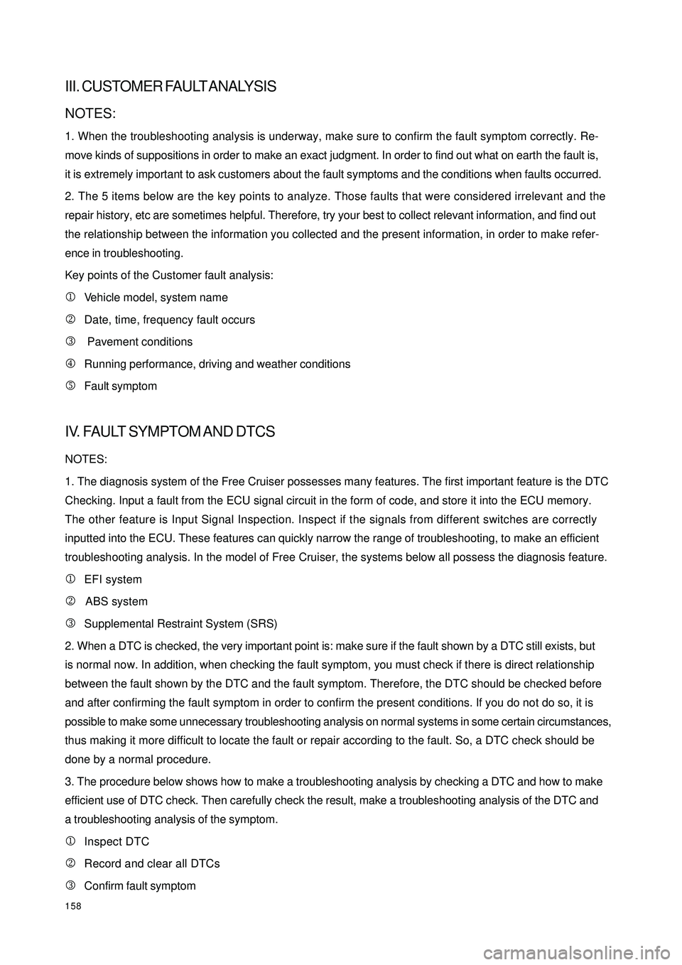 GEELY CK 2008  Workshop Manual 158III. CUSTOMER FAULT ANALYSISNOTES:
1. When the troubleshooting analysis is underway, make sure to confirm the fault symptom correctly. Re-
move kinds of suppositions in order to make an exact judgm