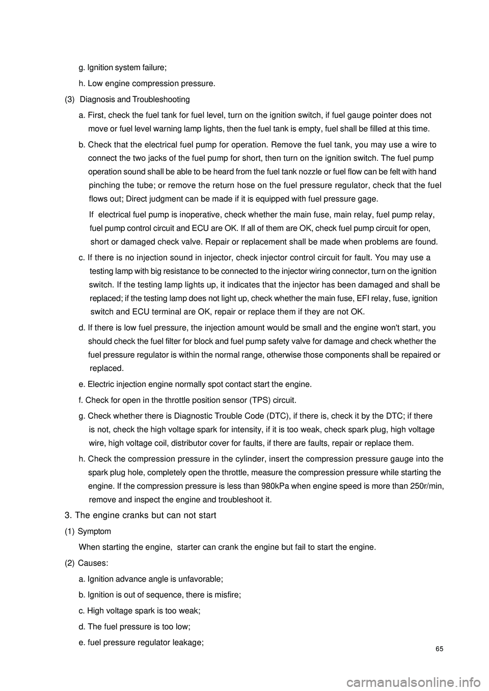 GEELY CK 2008 Workshop Manual 65g. Ignition system failure;
h. Low engine compression pressure.
(3) Diagnosis and Troubleshooting
a. First, check the fuel tank for fuel level, turn on the ignition switch, if fuel gauge pointer do GEELY CK 2008 Workshop Manual 65g. Ignition system failure;
h. Low engine compression pressure.
(3) Diagnosis and Troubleshooting
a. First, check the fuel tank for fuel level, turn on the ignition switch, if fuel gauge pointer do