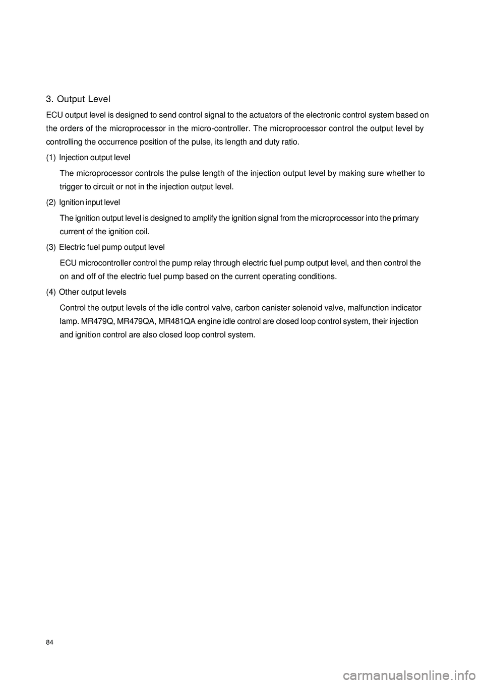 GEELY CK 2008  Workshop Manual 843. Output Level
ECU output level is designed to send control signal to the actuators of the electronic control system based on
the orders of the microprocessor in the micro-controller. The microproc