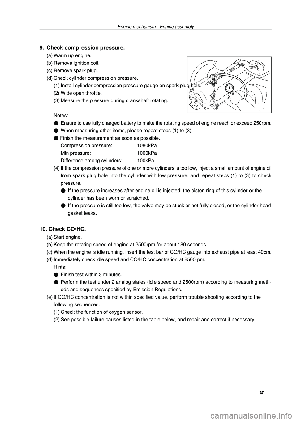 GEELY FC 2008  Workshop Manual 9. Check compression pressure.(a) Warm up engine.
(b) Remove ignition coil.
(c) Remove spark plug.
(d) Check cylinder compression pressure.
(1) Install cylinder compression pressure gauge on spark plu