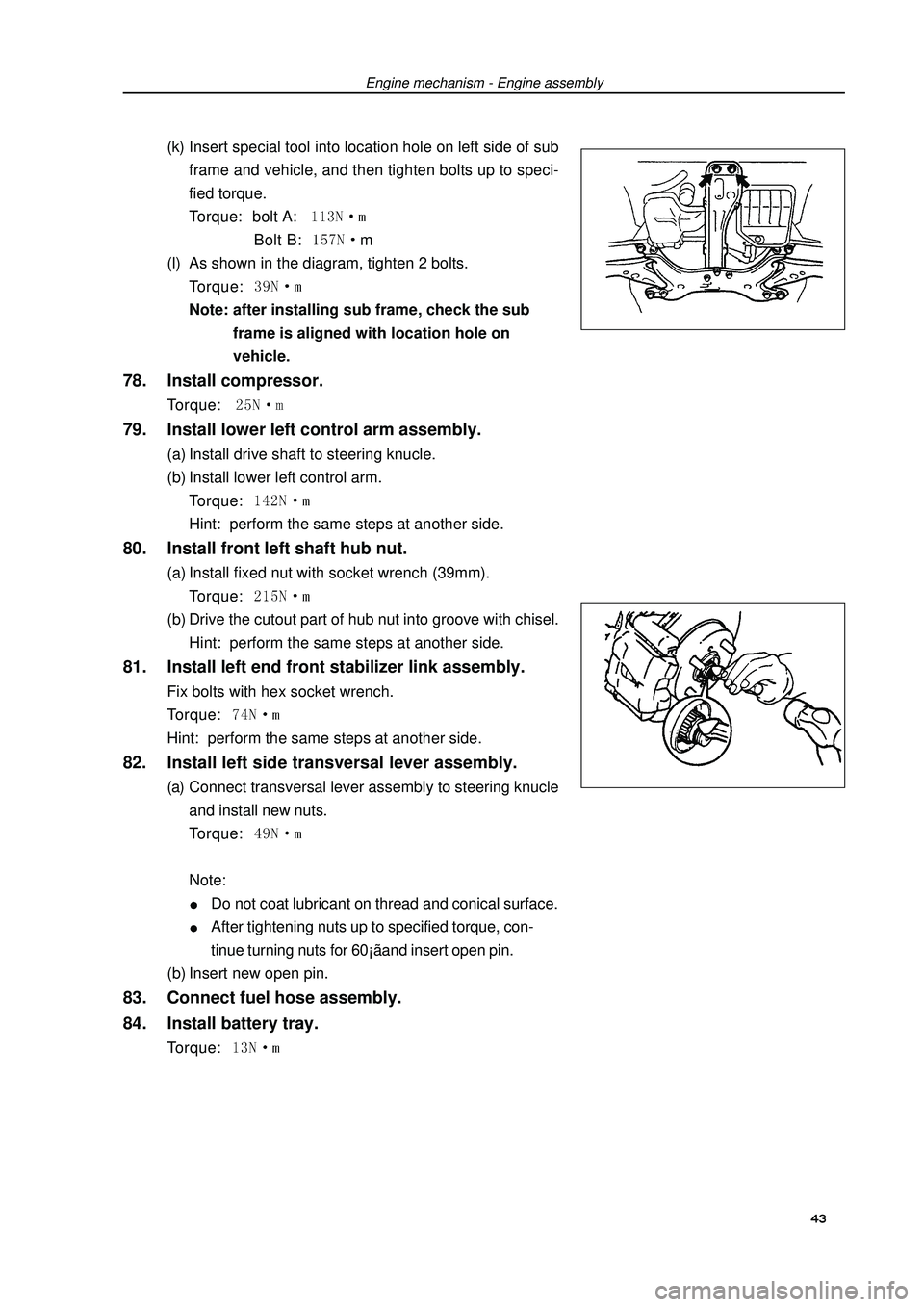 GEELY FC 2008 Workshop Manual (k) Insert special tool into location hole on left side of sub
frame and vehicle, and then tighten bolts up to speci-
fied torque.
Torque: bolt A: Bolt B: m
(l) As shown in the diagram, GEELY FC 2008 Workshop Manual (k) Insert special tool into location hole on left side of sub
frame and vehicle, and then tighten bolts up to speci-
fied torque.
Torque: bolt A: Bolt B: m
(l) As shown in the diagram,