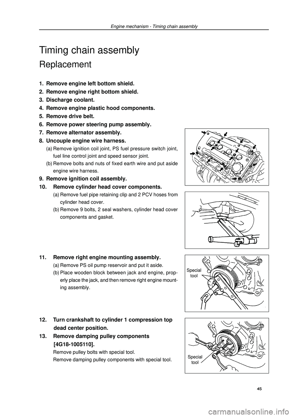 GEELY FC 2008 Workshop Manual Engine mechanism - Timing chain assemblyTiming chain assemblyReplacement1. Remove engine left bottom shield.
2. Remove engine right bottom shield.
3. Discharge coolant.
4. Remove engine plastic hood c GEELY FC 2008 Workshop Manual Engine mechanism - Timing chain assemblyTiming chain assemblyReplacement1. Remove engine left bottom shield.
2. Remove engine right bottom shield.
3. Discharge coolant.
4. Remove engine plastic hood c