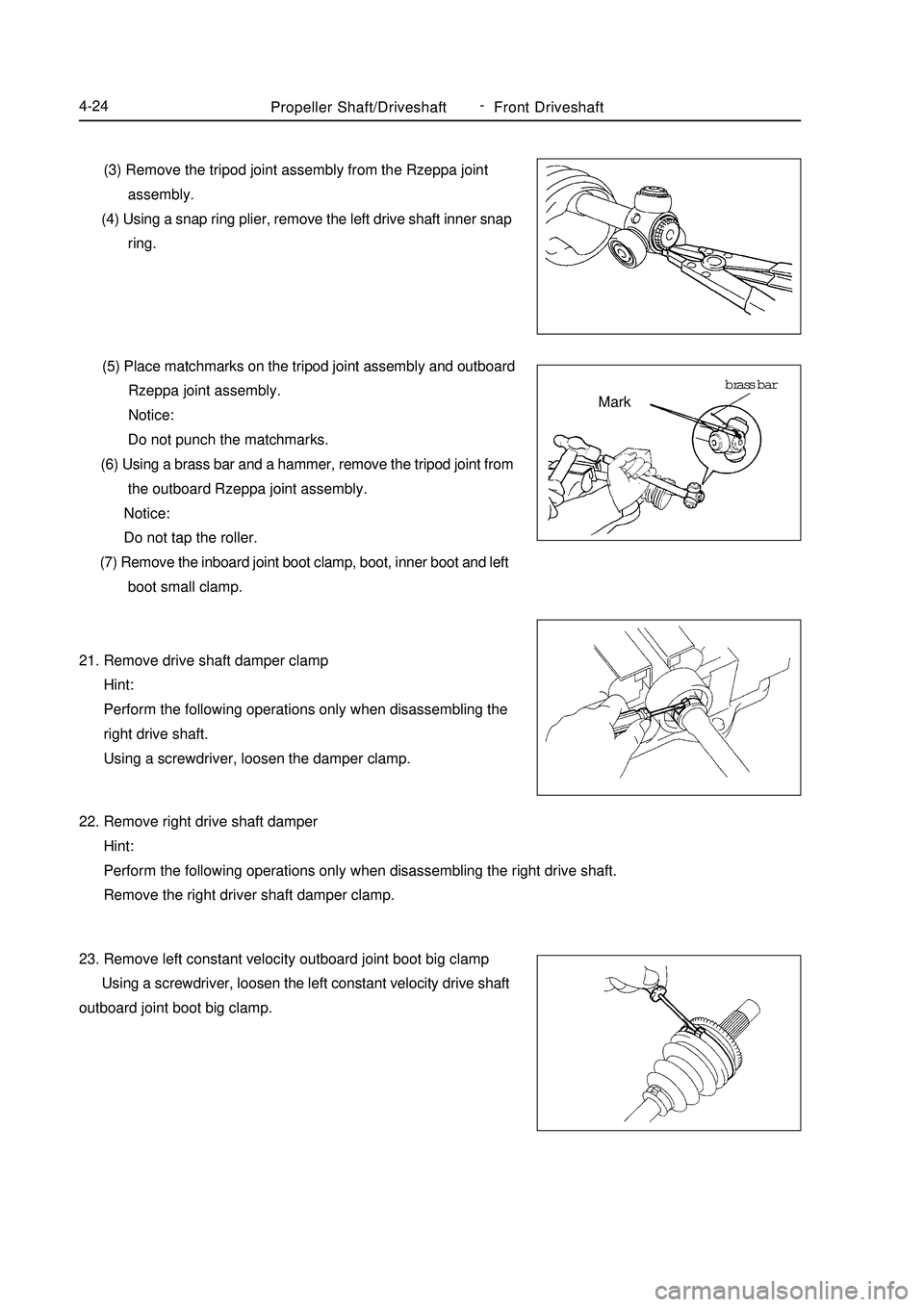 GEELY MK 2008 Workshop Manual Propeller Shaft/DriveshaftFront Driveshaft4-24 (3) Remove the tripod joint assembly from the Rzeppa joint
assembly.
(4) Using a snap ring plier, remove the left drive shaft inne GEELY MK 2008 Workshop Manual Propeller Shaft/DriveshaftFront Driveshaft4-24 (3) Remove the tripod joint assembly from the Rzeppa joint
assembly.
(4) Using a snap ring plier, remove the left drive shaft inne