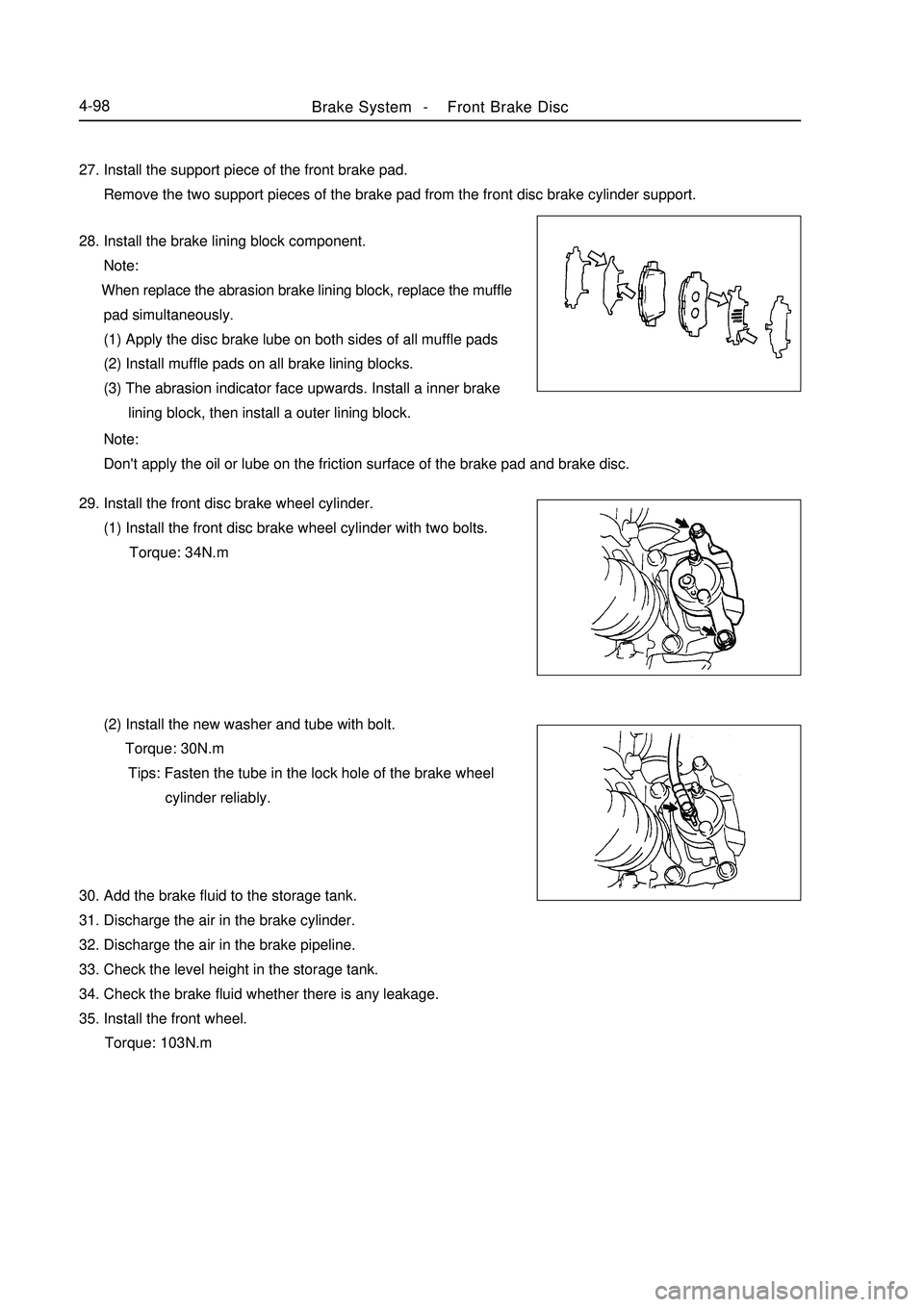 GEELY MK 2008  Workshop Manual Brake System -Front Brake Disc4-9827. Install the support piece of the front brake pad.
      Remove the two support pieces of the brake pad from the front disc brake cylinder support.
28. Install the