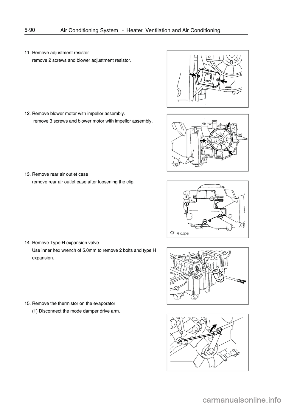 GEELY MK 2008  Workshop Manual 5-9011. Remove adjustment resistor
      remove 2 screws and blower adjustment resistor.
12. Remove blower motor with impellor assembly.
       remove 3 screws and blower motor with impellor assembly.
