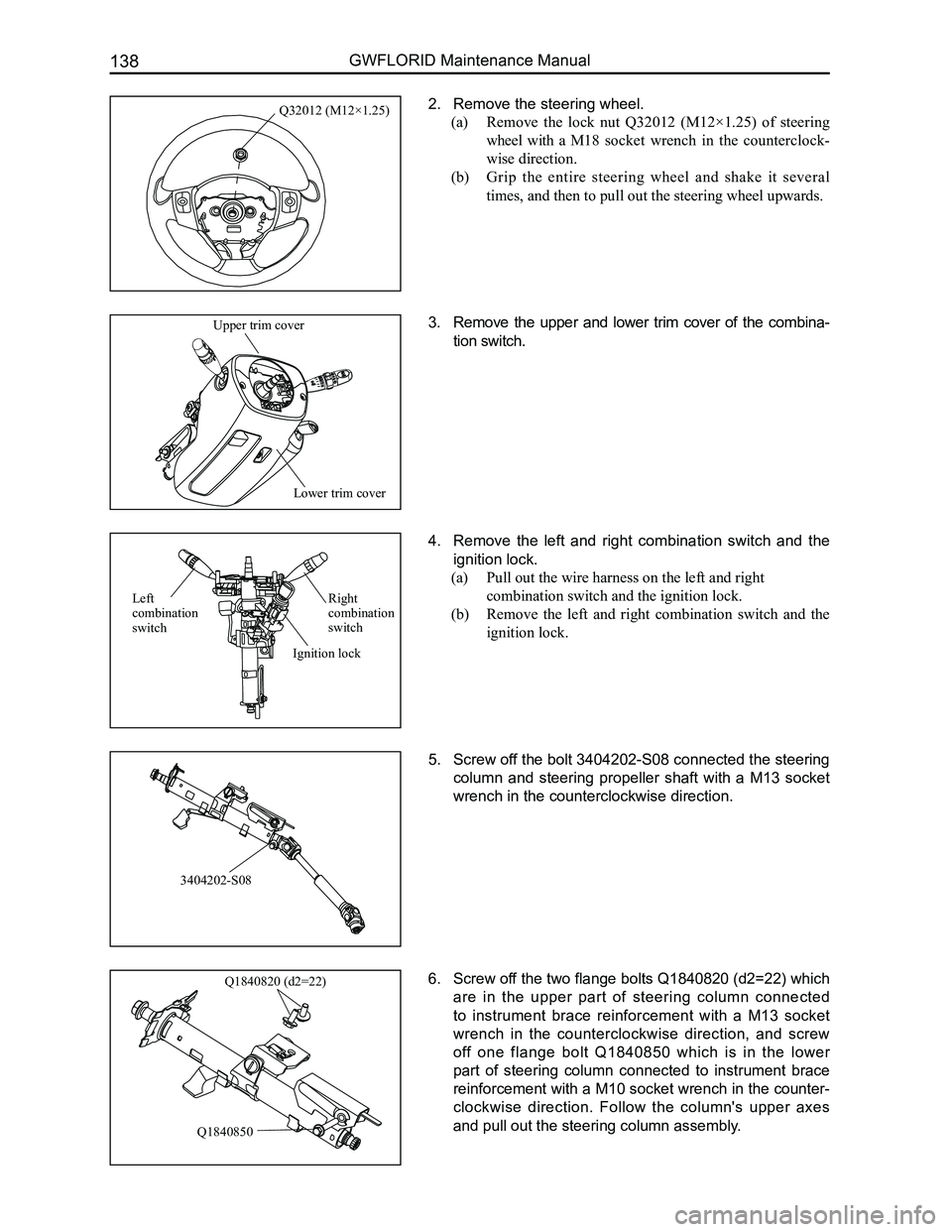 GREAT WALL FLORID 2008 Service Manual Downloaded from www.Manualslib.com manuals search engine GWFLORID Maintenance Manual138
2. Remove the steering wheel.
(a) Remove the lock nut Q32012 (M12×1.25) of steering
wheel with a GREAT WALL FLORID 2008 Service Manual Downloaded from www.Manualslib.com manuals search engine GWFLORID Maintenance Manual138
2. Remove the steering wheel.
(a) Remove the lock nut Q32012 (M12×1.25) of steering
wheel with a