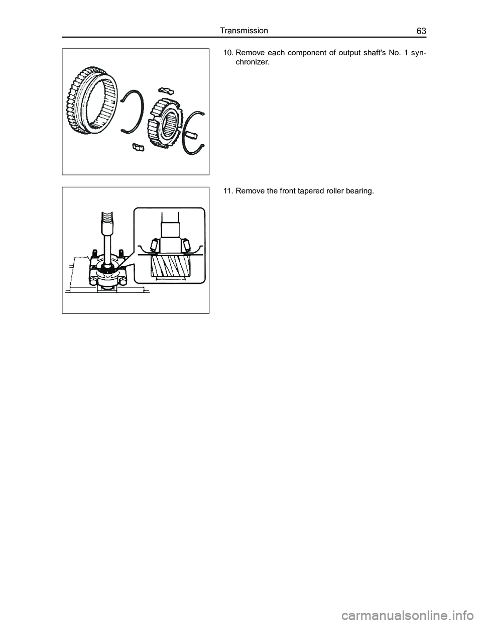 GREAT WALL FLORID 2008  Service Manual Downloaded from www.Manualslib.com manuals search engine 63Transmission
10. Remove  each  component  of  output  shaft's  No.  1  syn-
chronizer.
11.  Remove the front tapered roller bearing.    