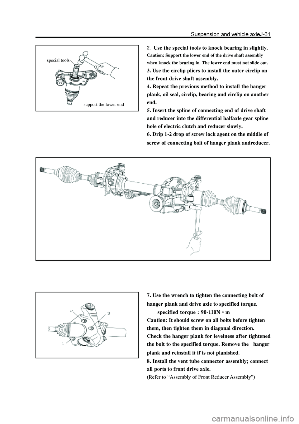 GREAT WALL HOVER 2006  Service Repair Manual  Use the special tools to knock bearing in slightly.
Caution: Support the lower end of the drive shaft assembly
when knock the bearing in. The lower end must not slide out.
3. Use the circlip pliers t