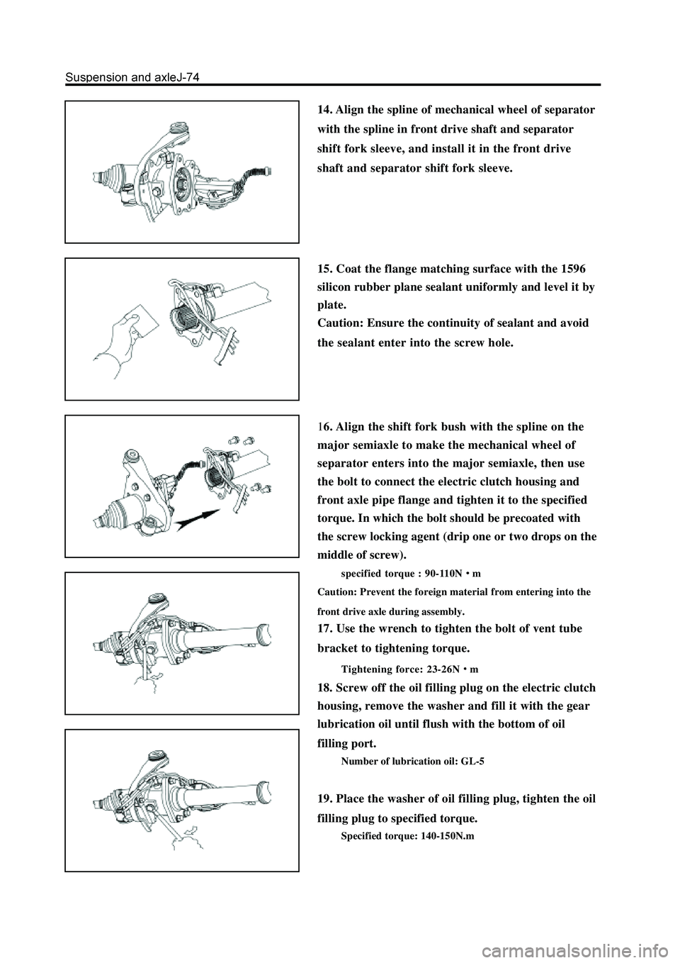 GREAT WALL HOVER 2006 Service Repair Manual 14. Align the spline of mechanical wheel of separator
with the spline in front drive shaft and separator
shift fork sleeve, and install it in the front drive
shaft and separator shift fork sleeve.
15. GREAT WALL HOVER 2006 Service Repair Manual 14. Align the spline of mechanical wheel of separator
with the spline in front drive shaft and separator
shift fork sleeve, and install it in the front drive
shaft and separator shift fork sleeve.
15.