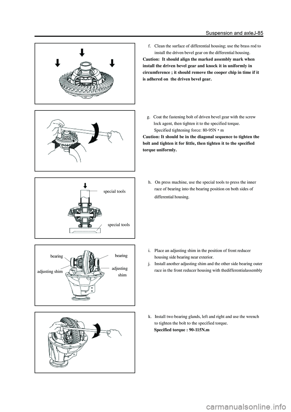 GREAT WALL HOVER 2006 Service Repair Manual f. Clean the surface of differential housing; use the brass rod to
install the driven bevel gear on the differential housing.
Caution: It should align the marked assembly mark when
install the driven GREAT WALL HOVER 2006 Service Repair Manual f. Clean the surface of differential housing; use the brass rod to
install the driven bevel gear on the differential housing.
Caution: It should align the marked assembly mark when
install the driven