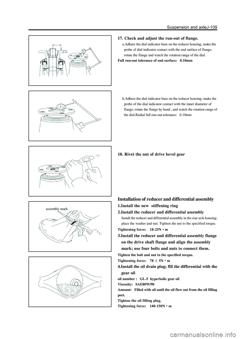 GREAT WALL HOVER 2006 Service Repair Manual 17. Check and adjust the run-out of flange.
a.Adhere the dial indicator base on the reducer housing; make the
probe of dial indicator contact with the end surface of flange;
rotate the flange and GREAT WALL HOVER 2006 Service Repair Manual 17. Check and adjust the run-out of flange.
a.Adhere the dial indicator base on the reducer housing; make the
probe of dial indicator contact with the end surface of flange;
rotate the flange and