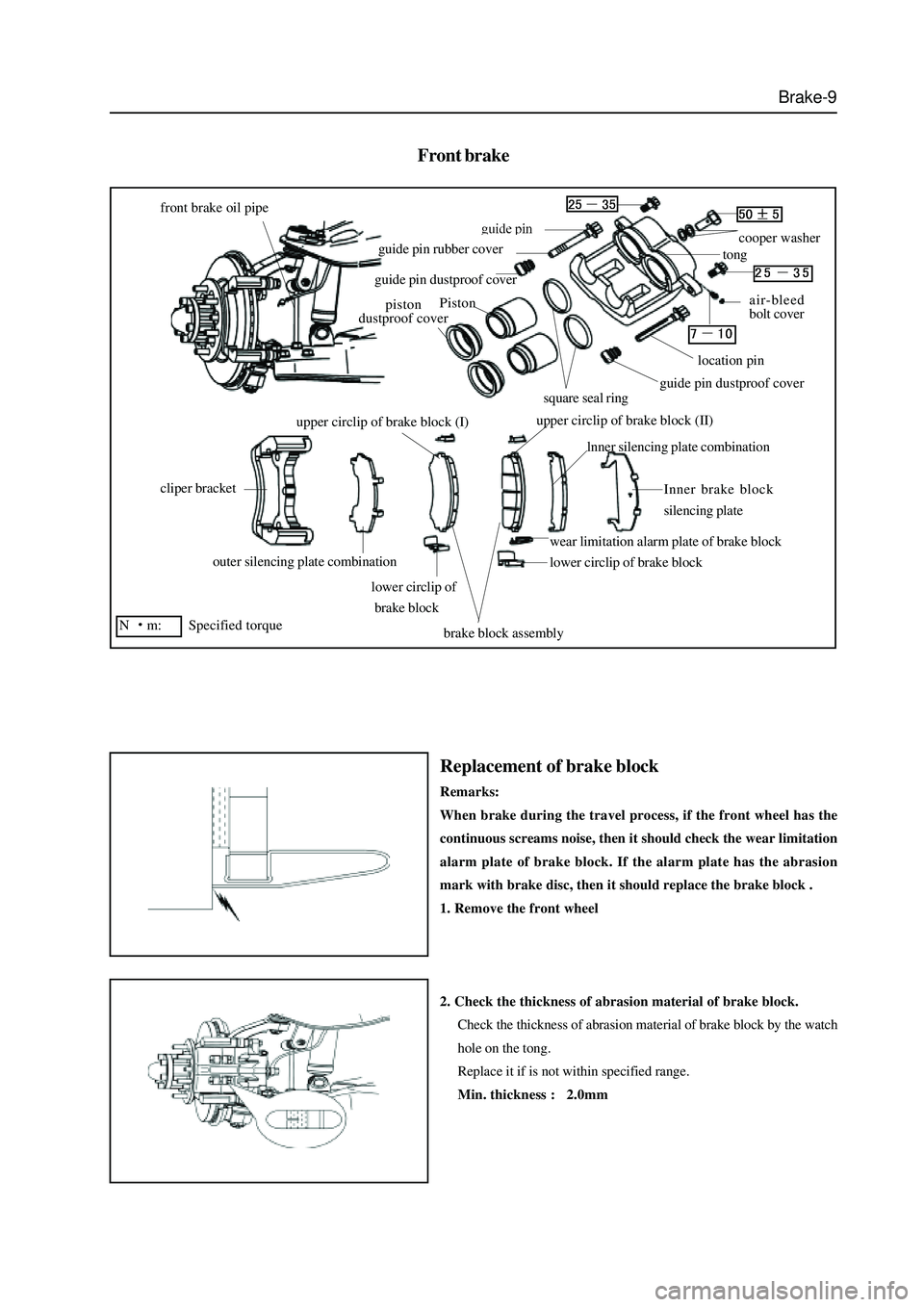 GREAT WALL HOVER 2006  Service Repair Manual Brake-9
Front brake
front brake oil pipe
cliper bracket
outer silencing plate combination
lower circlip of
 brake block
brake block assembly
lower circlip of brake block
wear limitation alarm plate of
