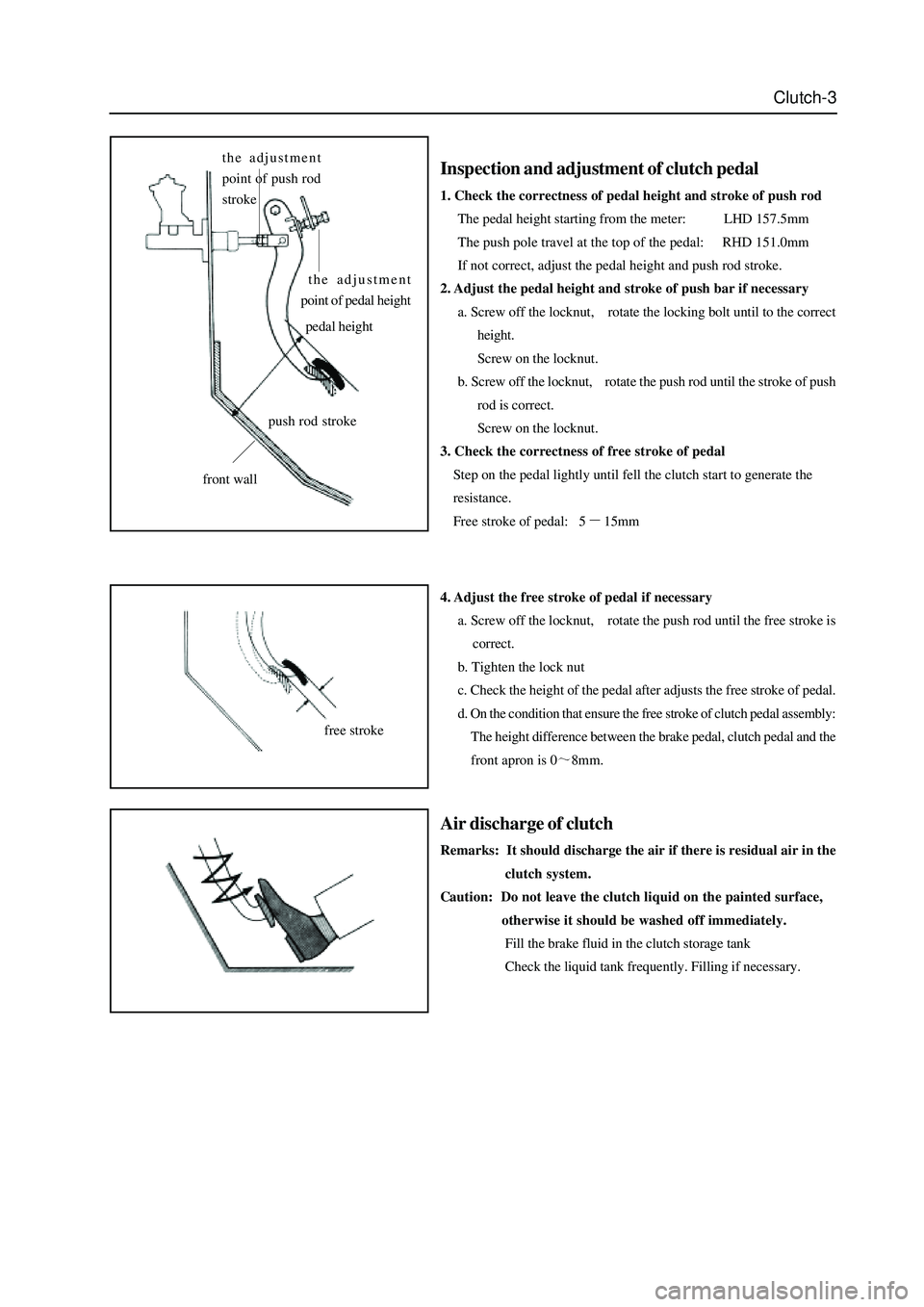 GREAT WALL HOVER 2006 Service Repair Manual Clutch-3
Inspection and adjustment of clutch pedal
1. Check the correctness of pedal height and stroke of push rod
The pedal height starting from the meter: LHD 157.5mm
The push pole travel GREAT WALL HOVER 2006 Service Repair Manual Clutch-3
Inspection and adjustment of clutch pedal
1. Check the correctness of pedal height and stroke of push rod
The pedal height starting from the meter: LHD 157.5mm
The push pole travel