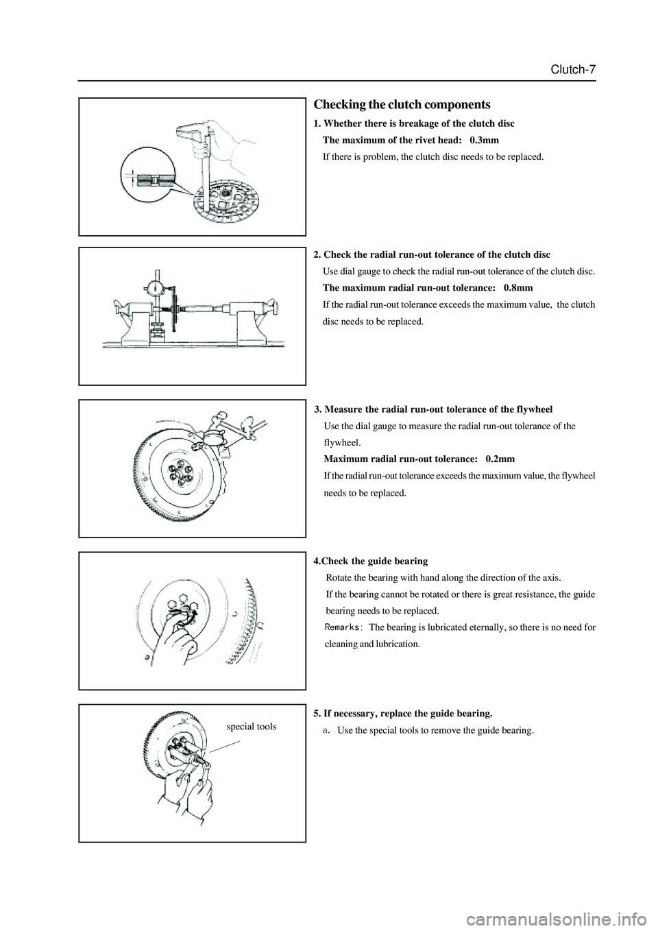 GREAT WALL HOVER 2006 Service Repair Manual Clutch-7
Checking the clutch components
1. Whether there is breakage of the clutch disc
The maximum of the rivet head: 0.3mm
If there is problem, the clutch disc needs to be replaced.
3. Measure the GREAT WALL HOVER 2006 Service Repair Manual Clutch-7
Checking the clutch components
1. Whether there is breakage of the clutch disc
The maximum of the rivet head: 0.3mm
If there is problem, the clutch disc needs to be replaced.
3. Measure the
