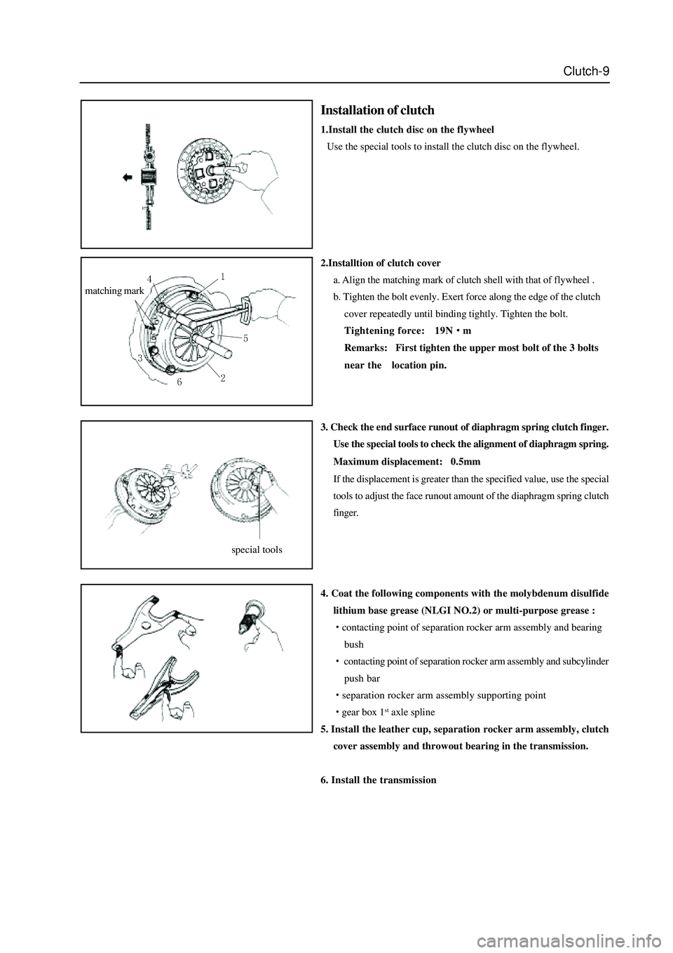 GREAT WALL HOVER 2006 Service Repair Manual Clutch-9
2.Installtion of clutch cover
a. Align the matching mark of clutch shell with that of flywheel .
b. Tighten the bolt evenly. Exert force along the edge of the clutch
cover repeatedly until bi GREAT WALL HOVER 2006 Service Repair Manual Clutch-9
2.Installtion of clutch cover
a. Align the matching mark of clutch shell with that of flywheel .
b. Tighten the bolt evenly. Exert force along the edge of the clutch
cover repeatedly until bi