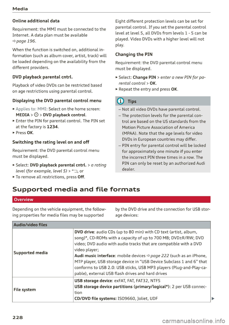AUDI A6 2021  Owner´s Manual Media 
  
Online additional data 
Requirement: the MMI must be connected to the 
Internet. A data plan must be available 
=> page 196. 
When the function is switched on, additional in- 
formation (suc