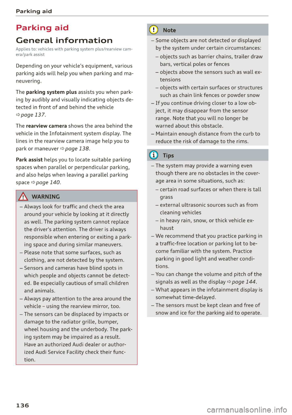 AUDI A3 2020  Owner´s Manual Parking aid 
  
Parking aid 
General information 
Applies to: vehicles with parking system  plus/rearview cam- 
era/park assist 
Depending on your vehicle's equipment, various 
parking aids will h
