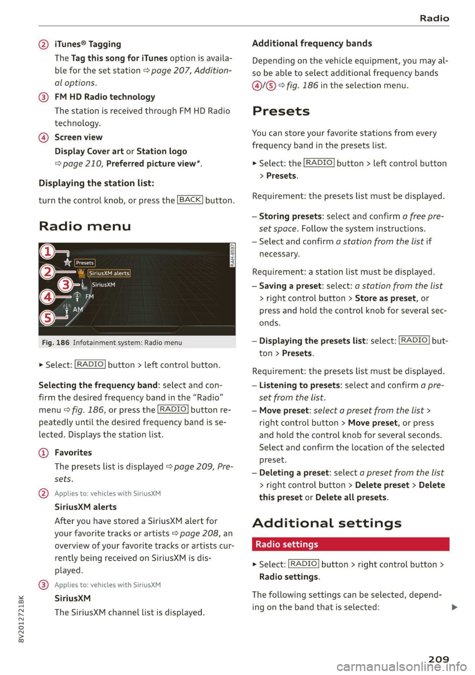 AUDI A3 2020  Owner´s Manual 8V2012721BK 
Radio 
  
@ iTunes® Tagging Additional frequency  bands 
The Tag this song for iTunes option is availa- Depending on the vehicle equipment, you may al- 
ble  for the set station > page 2