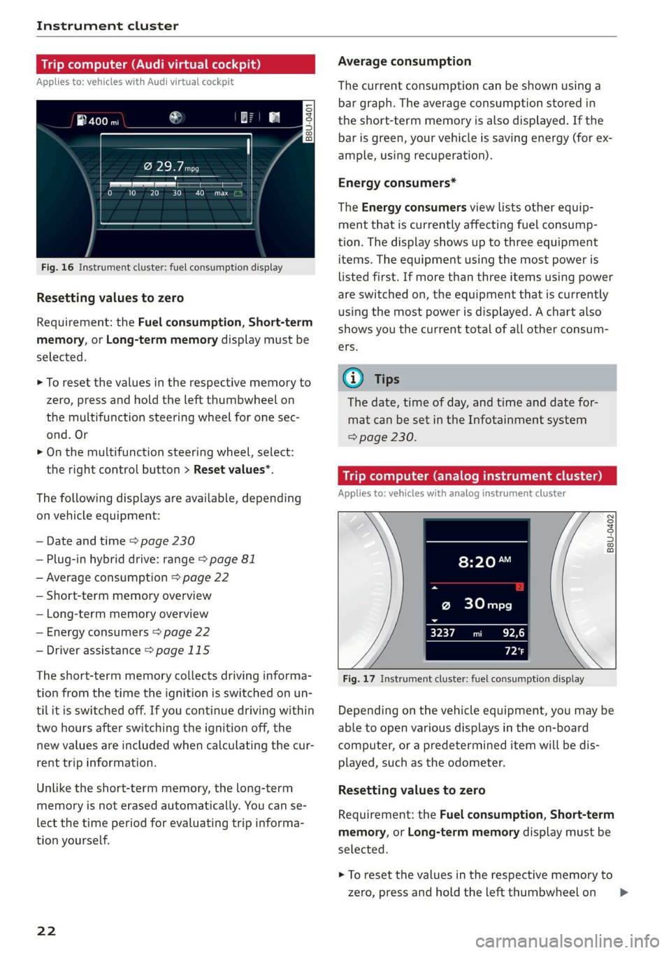 AUDI A3 2020  Owner´s Manual Instrument cluster 
  
Trip computer (Audi virtual cockpit) 
Applies to: vehicles with Audi virtual cockpit 
i SS 
a 
to} 10 Pit ee Mg 
  
Fig. 16 Instrument cluster: fuel consumption display 
Resetti