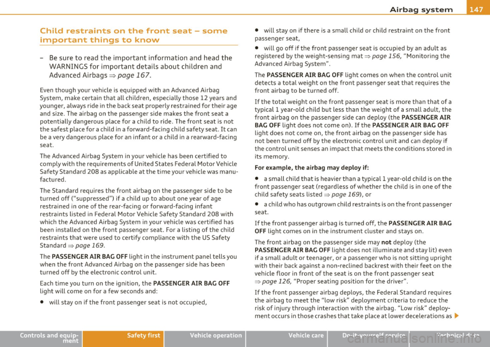 AUDI A3 2011  Owner´s Manual _______________________________________________ A_ ir_ b_ a_,,,g --- s.:.y _s _t_ e _ m ___  __ 
Child  restraints  on  the  front  seat  - some 
important  things  to  know 
- Be su re to  re ad t h