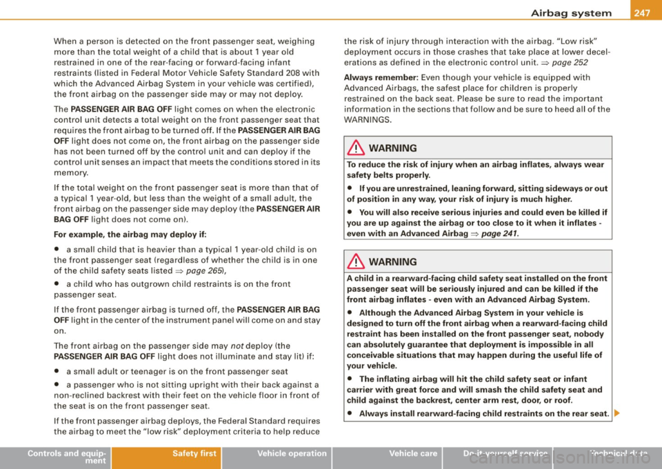 AUDI Q7 2009  Owner´s Manual __________________________________________________ A_ i_ r _b _a...; g::- s_ y=--- s_t _e _m  __ l!ftlll 
Whe n a  person  is  detected  on  the  front  passenger  seat,  weighing 
more  than  the  to