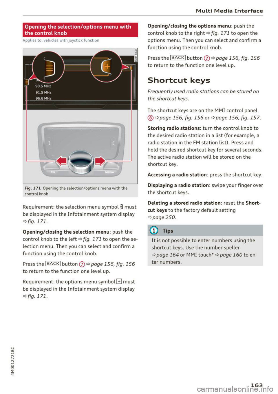 AUDI Q7 2017  Owner´s Manual u (0 ...... N r--. N ...... 0 
0 
:E <t 
Opening  the  selection/options  menu  with 
the  control  knob 
A pp lies to:  ve hicles  with  joystick function 
Fig . 171 Opening  the  select ion/options 