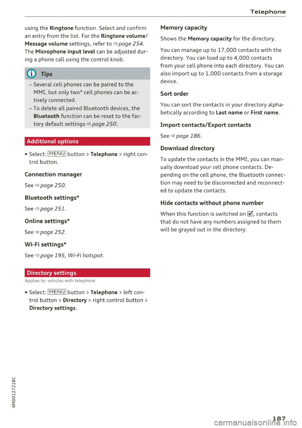 AUDI Q7 2017  Owner´s Manual u co ...... N r-... N ...... 0 
0 
:E: <t 
using the Ringtone function . Select  and  confirm 
an  entry  from  the  list. For the 
Ringtone  volume/ 
Message  volume 
settings,  refer  to¢ page  25