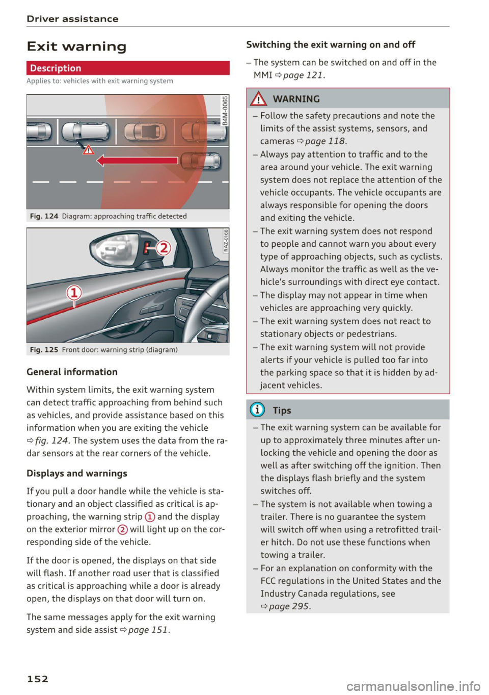 AUDI Q7 2020  Owner´s Manual Driver assistance 
  
Exit warning Switching the exit warning on and off 
rr — The system can be switched on and off in the 
ple Ted |) at Cela) 
MMI & page 121. 
Applies to: vehicles with exit warn