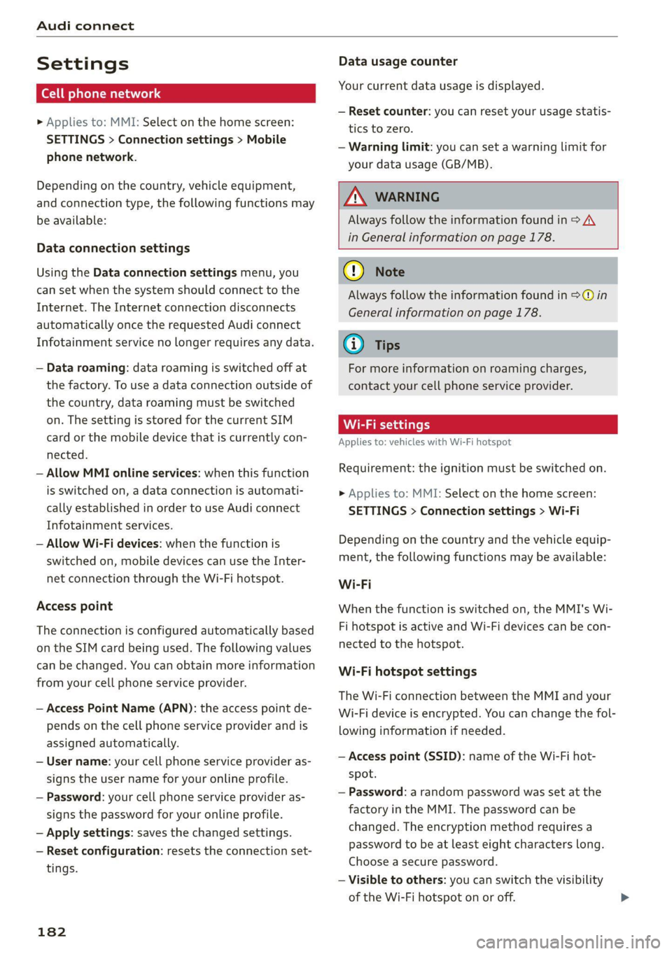 AUDI Q7 2020  Owner´s Manual Audi connect 
  
Settings 
Ce) atelnl-mar-iaucol a4 
> Applies to: MMI: Select on the home screen: 
SETTINGS > Connection settings > Mobile 
phone network. 
Depending on the country, vehicle equipment