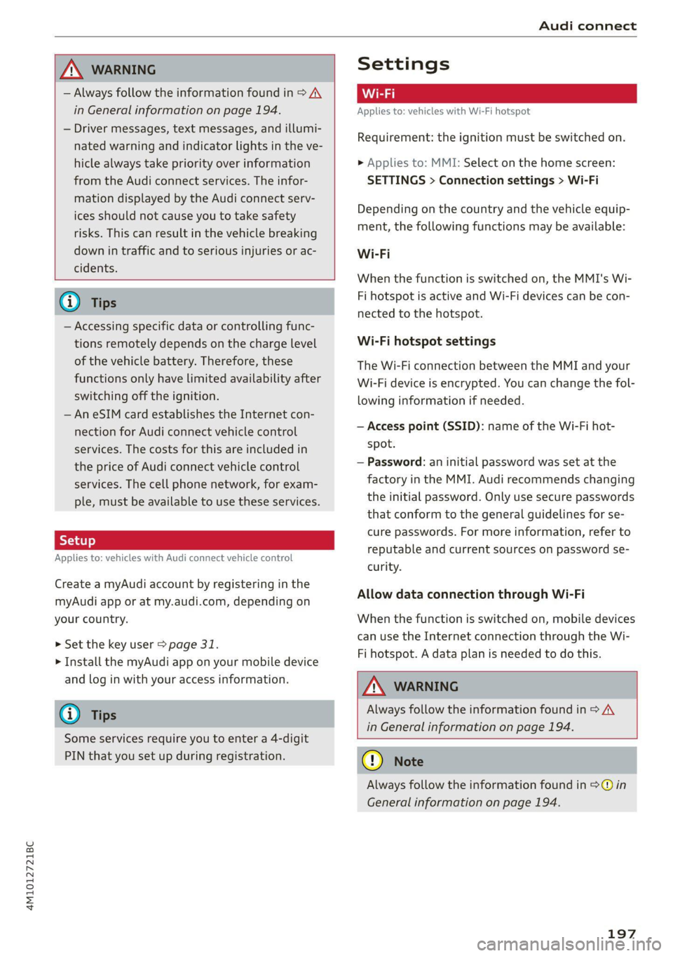 AUDI Q7 2021  Owner´s Manual 4M1012721BC 
Audi connect 
  
  
ZA WARNING 
— Always follow the information found in > AA 
in General information on page 194. 
— Driver messages, text messages, and illumi- 
nated warning and in
