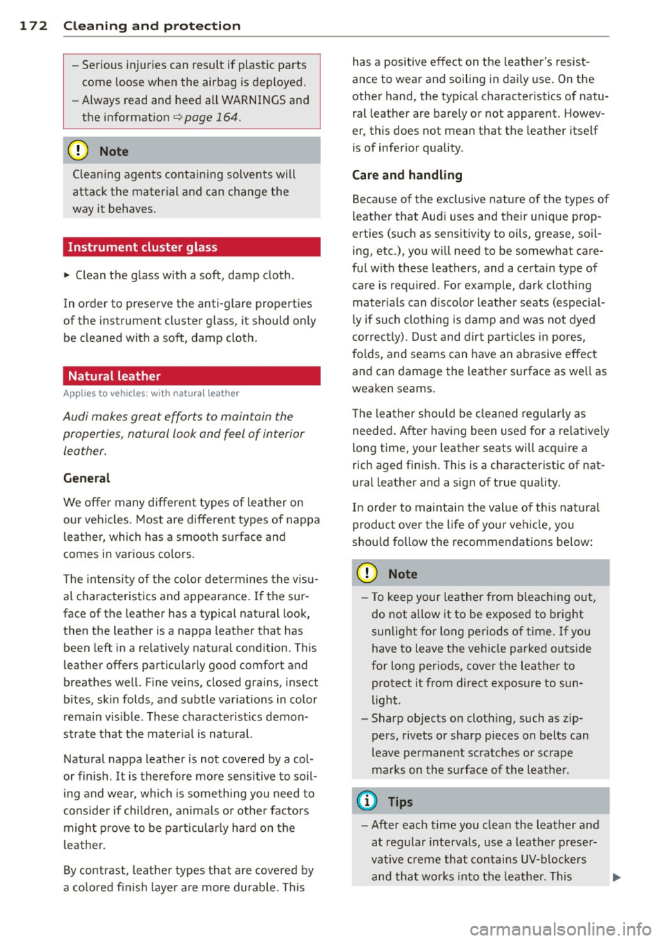 AUDI TT 2013  Owner´s Manual 172  Cleaning  and  protection 
-Serious  injuries  can  result  if plastic  parts 
come  loos e when  the  airbag  is deployed. 
- Always  read  and  heed  all  WARNINGS and 
the  informat ion 
¢ pa