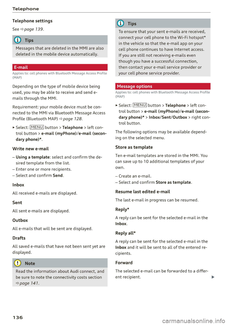 AUDI TT 2021  Owner´s Manual Telephone 
  
Telephone settings 
See > page 139. 
@) Tips 
Messages that are deleted in the MMI are also 
deleted in the mobile device automatically. 
Applies to: cell phones with Bluetooth Message A