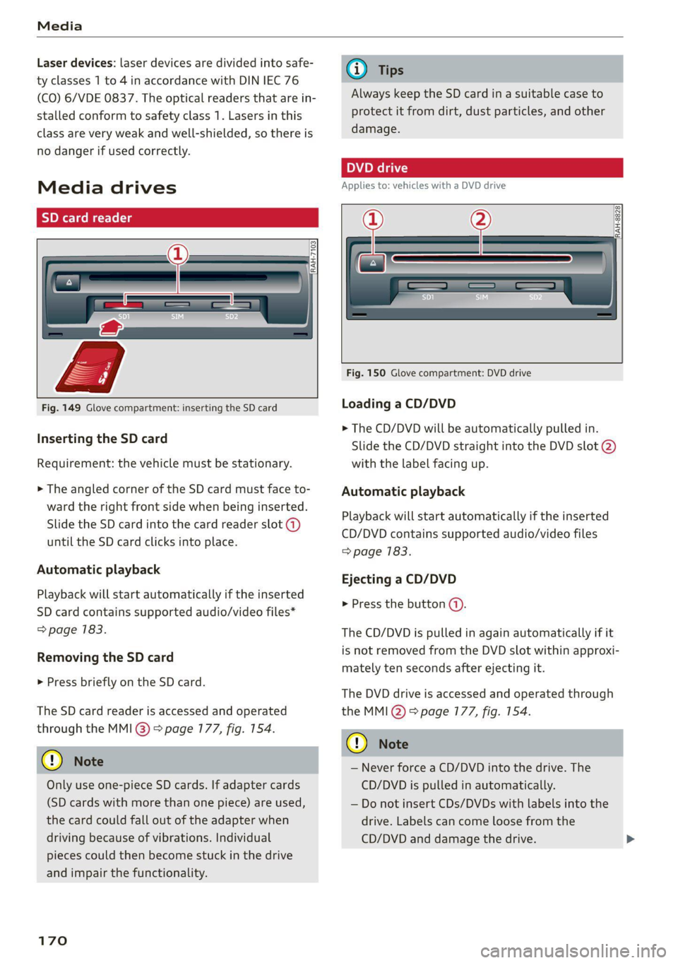 AUDI TT 2021 Owner´s Manual Media
Laser devices: laser devices are divided into safe-
ty classes 1 to 4 in accordance with DIN IEC 76
(CO) 6/VDE 0837. The optical readers that are in-
stalled conform to safety class 1. La AUDI TT 2021 Owner´s Manual Media
Laser devices: laser devices are divided into safe-
ty classes 1 to 4 in accordance with DIN IEC 76
(CO) 6/VDE 0837. The optical readers that are in-
stalled conform to safety class 1. La