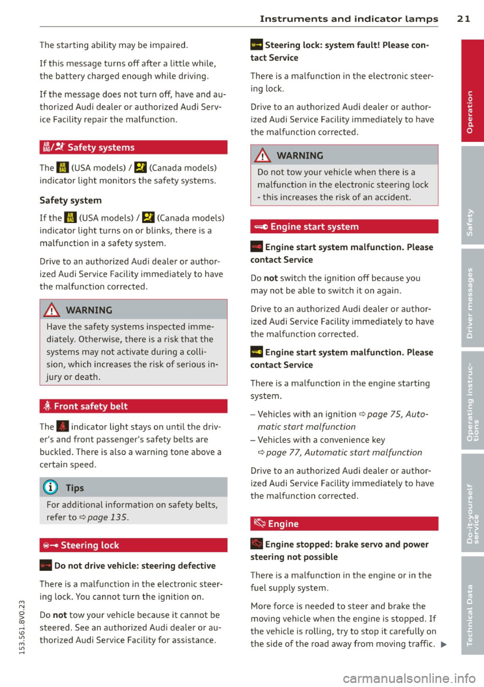 AUDI S3 2015  Owners Manual M N 
0 > co ,...., \!) 1.11 
M 1.11 ,...., 
The starting  abili ty may  be  impai red . 
If thi s message tu rns off afte r a litt le w hile, 
the  ba ttery ch arged  eno ugh wh ile driving. 
If  th