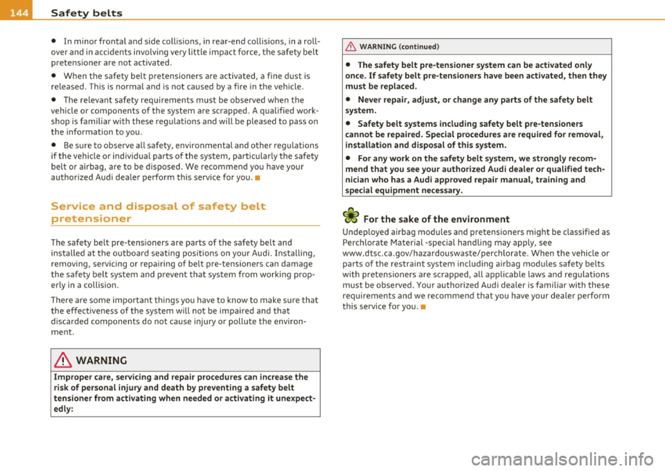 AUDI S3 2011  Owners Manual ___ s_a_ f_ e_ t_ y _ b_e _l_t _s  ___________________________________________  _ 
• In  m inor  frontal  and  side  col lisions,  in rear-end  co llisions,  in a  ro ll­
over  and  in acci dents  