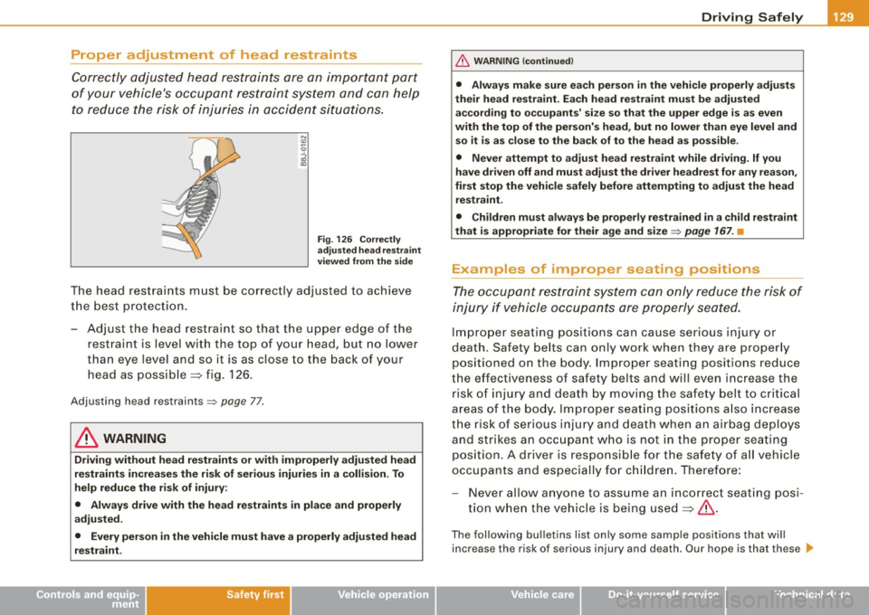 AUDI S3 2010  Owners Manual ________________________________________________ D_r_iv _ i _n- g=-- S_ a_ fe---- ly __ lllll 
Proper  adjustment  of  head  restraints 
Correctly  adjusted head  restraints  are  an important  part