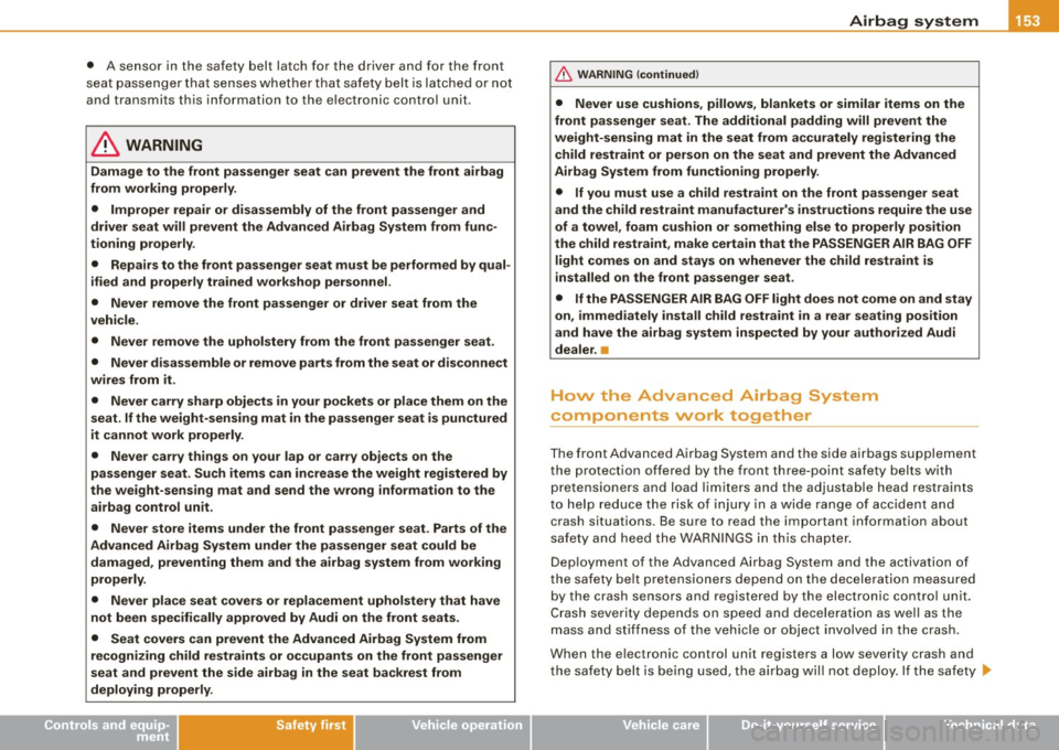 AUDI S3 2010  Owners Manual _________________________________________________ .:.A ..:. i :..:.r..::b :...:a:..:. g~ s::.. y .!....::. s..:t ..:e :..:.m.:....:...._ffllll 
•  A  sensor  in  the  safety  belt  latch  for  the  